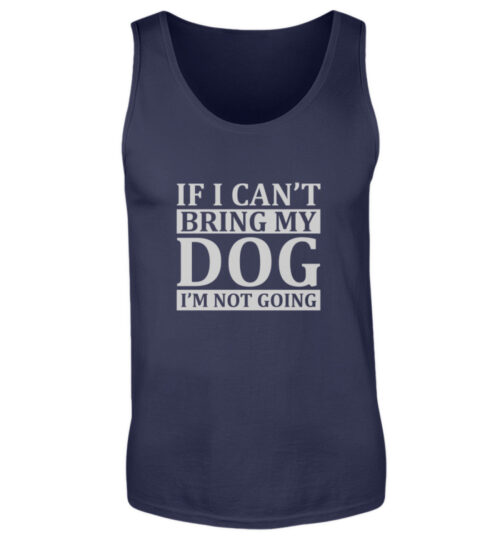If I can-t bring my dog I-m not going - Herren Tanktop-198