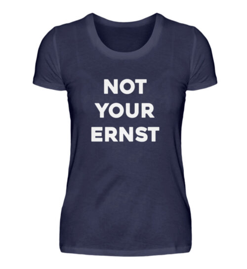 NOT YOUR ERNST - Damenshirt-198