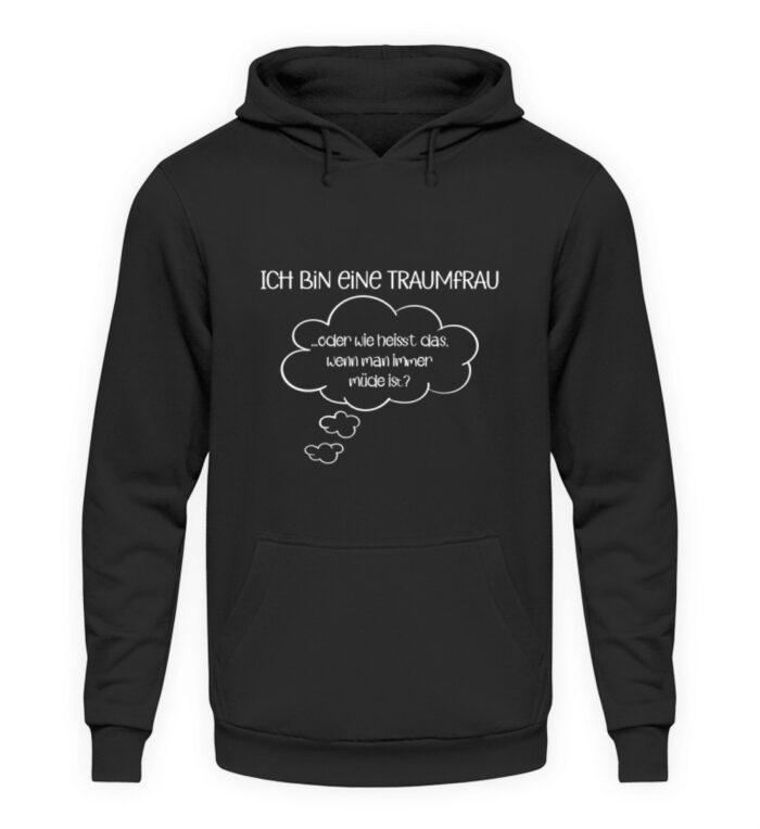 Ich bin eine Traumfrau - Unisex Kapuzenpullover Hoodie-639