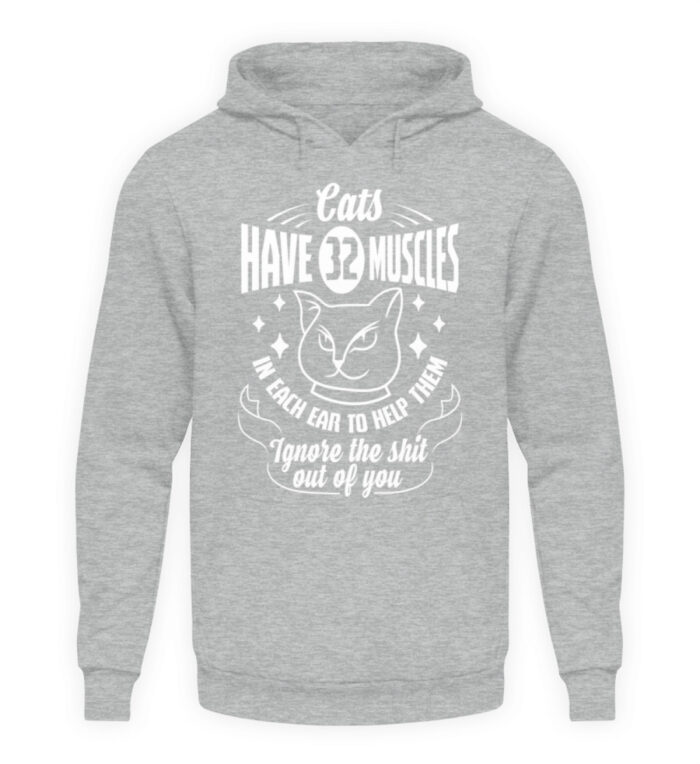 Cats have 32 muscles in each ear - Unisex Kapuzenpullover Hoodie-6807