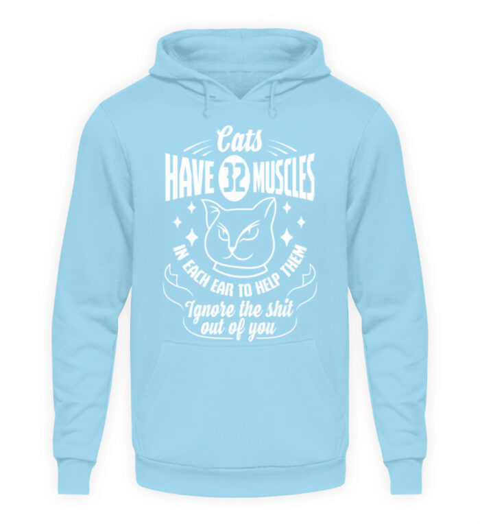 Cats have 32 muscles in each ear - Unisex Kapuzenpullover Hoodie-674
