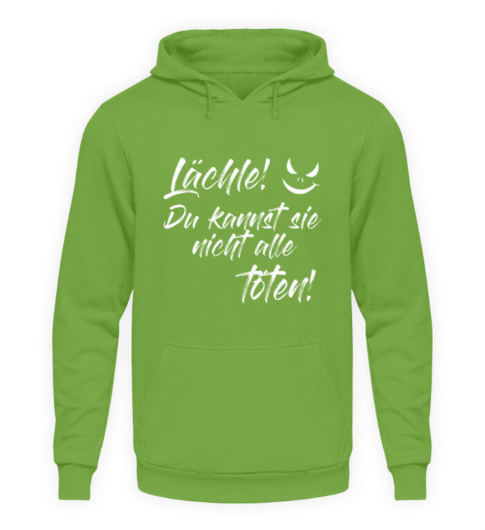 Lächle - du kannst sie nicht alle töten - Unisex Kapuzenpullover Hoodie-1646