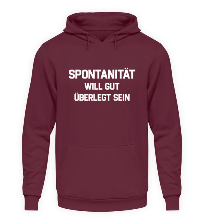 Spontanität will gut überlegt sein - Unisex Kapuzenpullover Hoodie-839