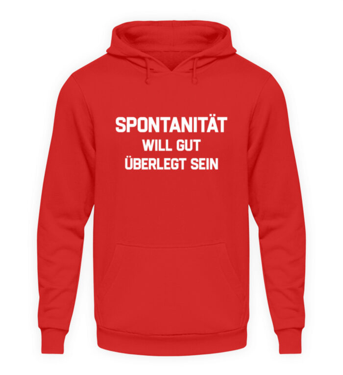 Spontanität will gut überlegt sein - Unisex Kapuzenpullover Hoodie-1565