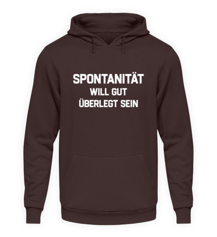 Spontanität will gut überlegt sein - Unisex Kapuzenpullover Hoodie-1604