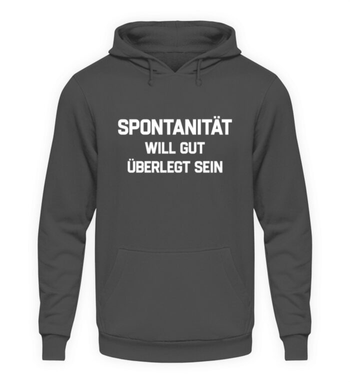 Spontanität will gut überlegt sein - Unisex Kapuzenpullover Hoodie-1762