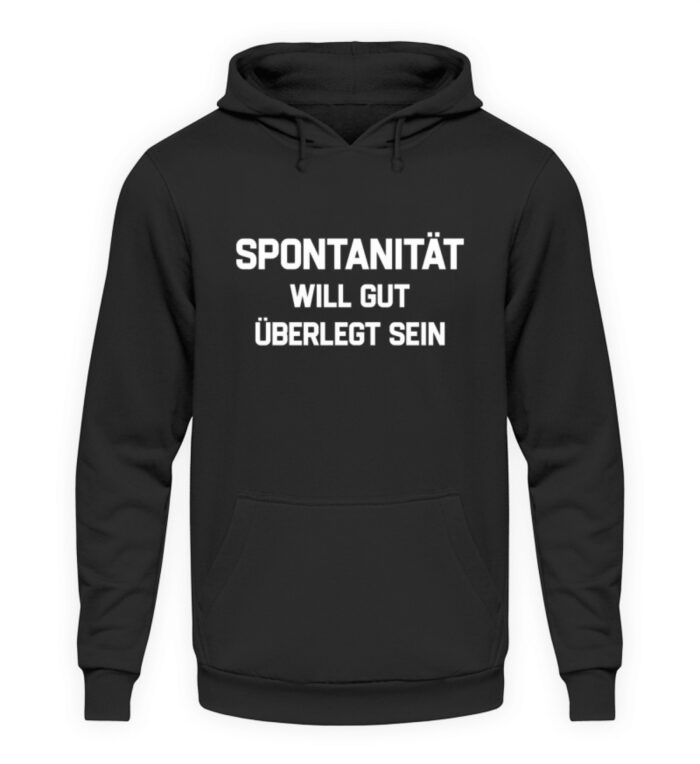 Spontanität will gut überlegt sein - Unisex Kapuzenpullover Hoodie-1624