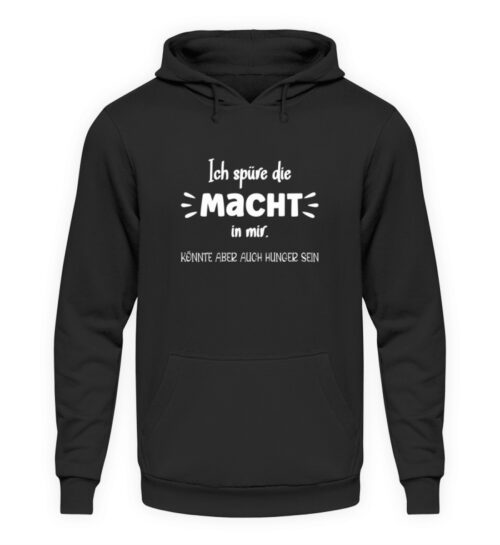 Ich spüre die Macht in mir - Unisex Kapuzenpullover Hoodie-639