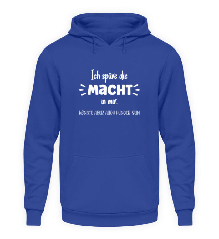 Ich spüre die Macht in mir - Unisex Kapuzenpullover Hoodie-668