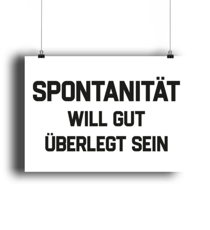 Spontanität will gut überlegt sein - DIN A2 Poster (querformat)-3