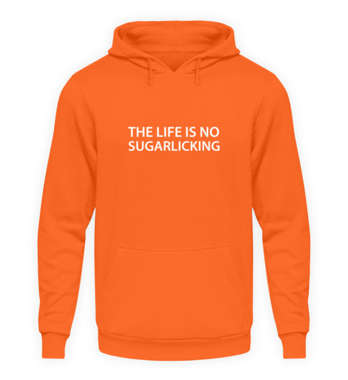 The Life Is No Sugarlicking - Unisex Kapuzenpullover Hoodie-1692