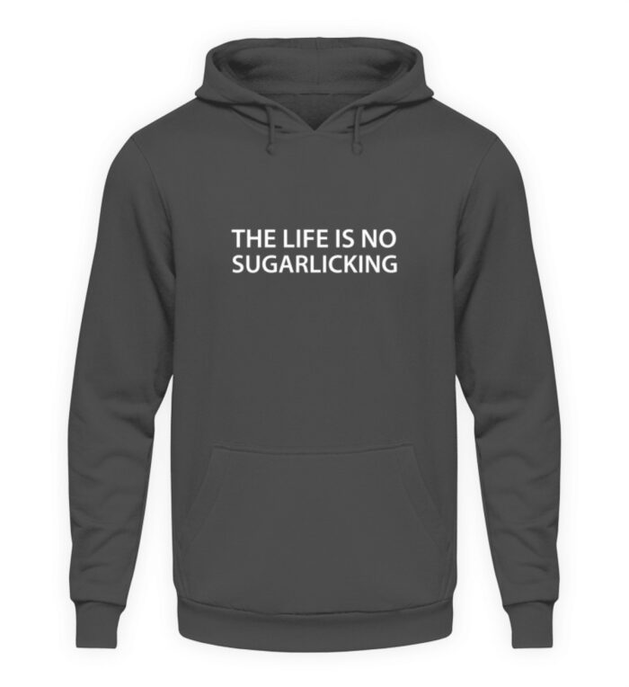The Life Is No Sugarlicking - Unisex Kapuzenpullover Hoodie-1762