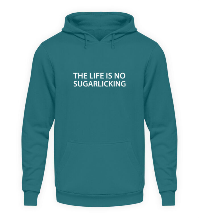 The Life Is No Sugarlicking - Unisex Kapuzenpullover Hoodie-1461