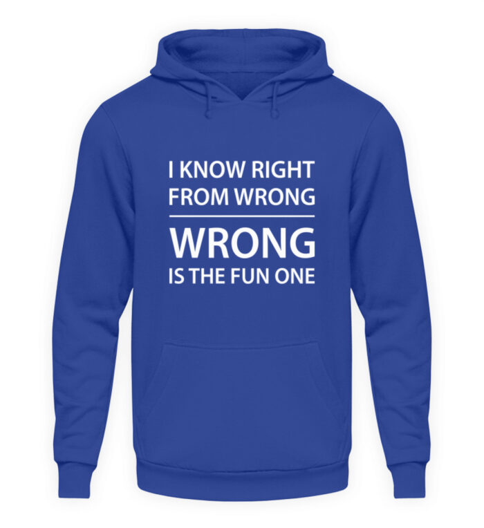 I know right from wrong - Unisex Kapuzenpullover Hoodie-668