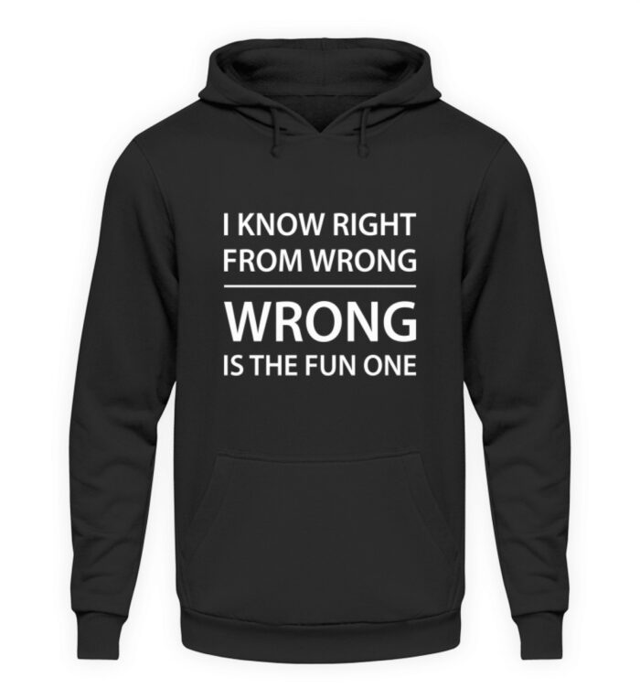 I know right from wrong - Unisex Kapuzenpullover Hoodie-1624
