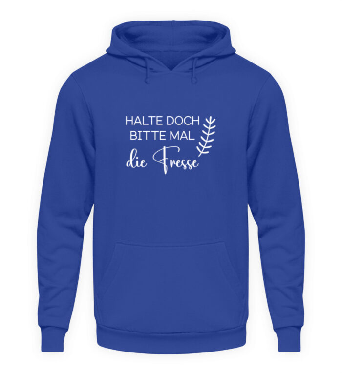 Halte doch bitte mal die Fresse - Unisex Kapuzenpullover Hoodie-668