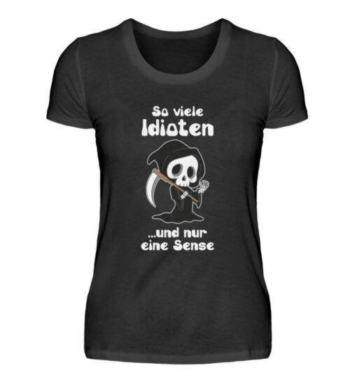 So viele Idioten und nur eine Sense - Damenshirt-16