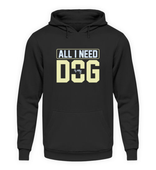 All I need is my dog - Unisex Kapuzenpullover Hoodie-1624