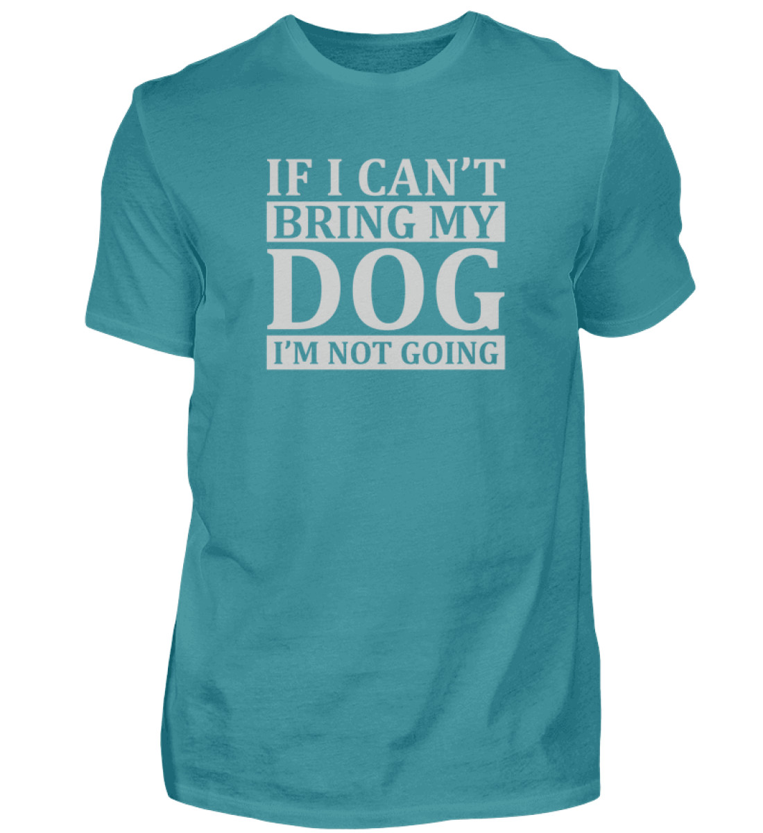 If I can-t bring my dog I-m not going - Herren Shirt-1096