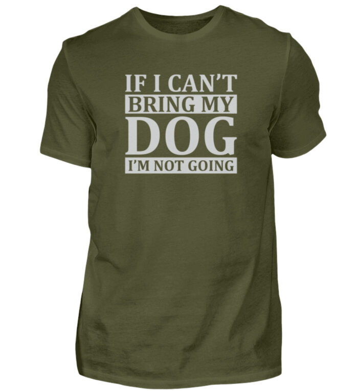 If I can-t bring my dog I-m not going - Herren Shirt-1109