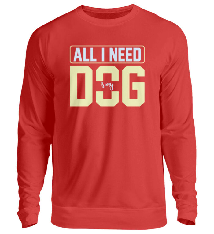 All I need is my dog - Unisex Pullover-1565