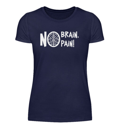 No Brain, No Pain! - Damenshirt-198