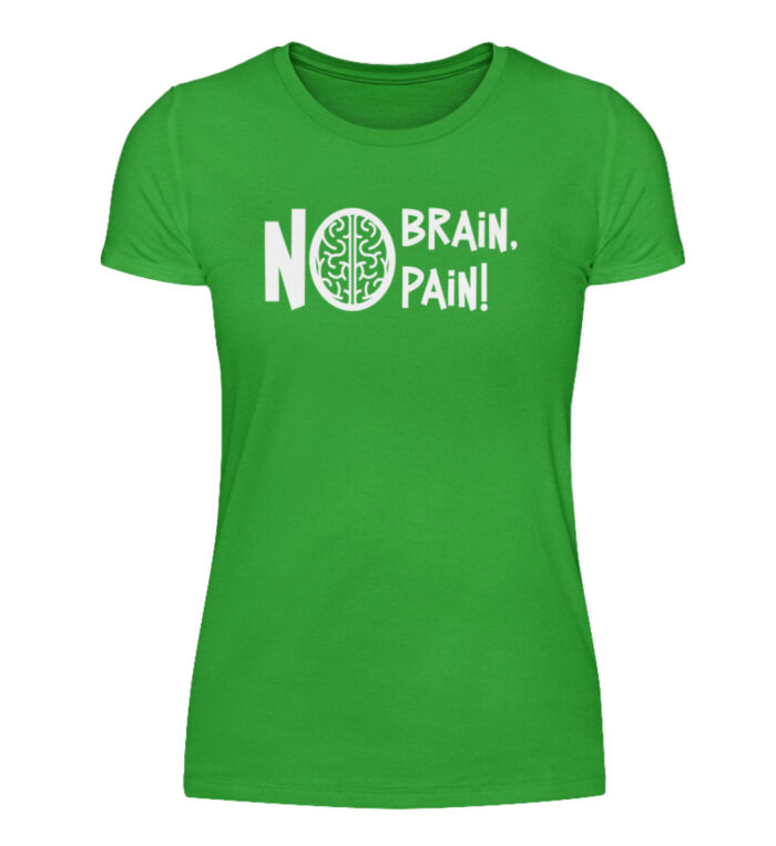 No Brain, No Pain! - Damenshirt-2468