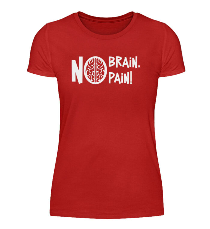 No Brain, No Pain! - Damenshirt-4