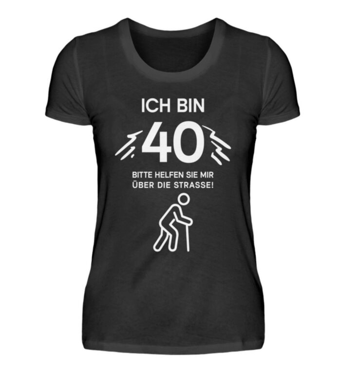 Ich bin 40 - Damenshirt-16