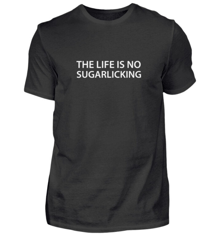 The Life Is No Sugarlicking - Herren Shirt-16