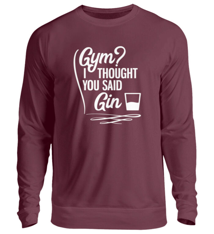 Gym? I thought you said Gin - Unisex Pullover-839