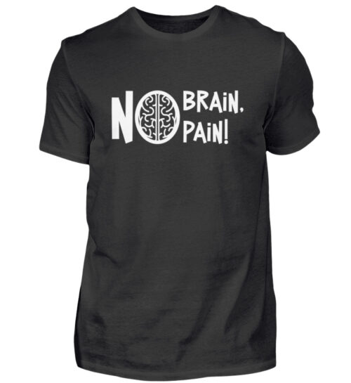 No Brain, No Pain! - Herren Shirt-16