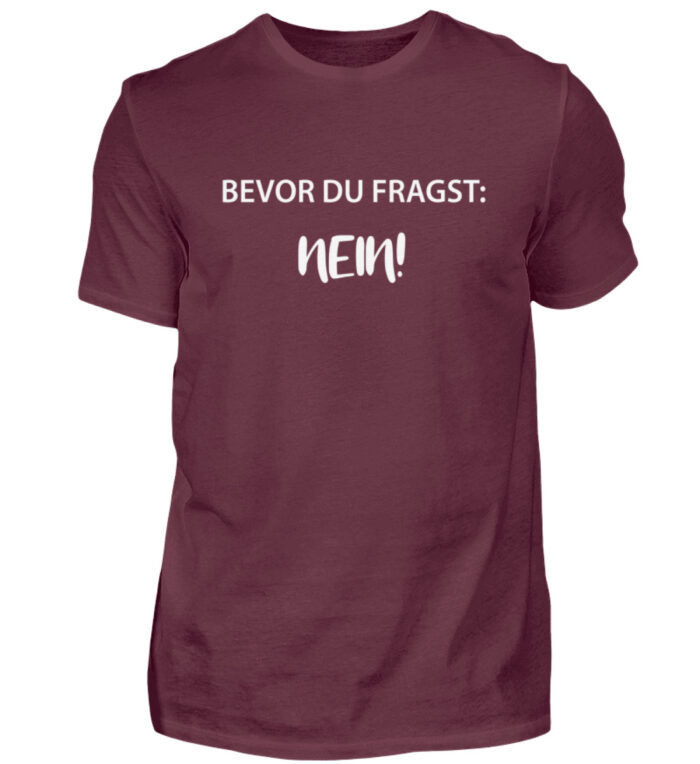 Bevor du fragst - NEIN - Herren Shirt-839