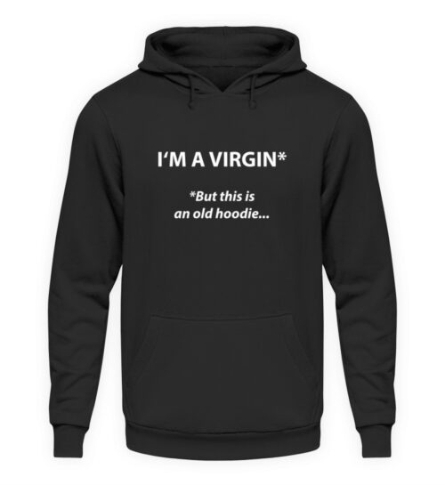 I-m a virgin - but this is an old hoodie - Unisex Kapuzenpullover Hoodie-639