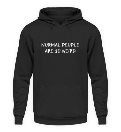 Normal People Are So Weird - Unisex Kapuzenpullover Hoodie-639