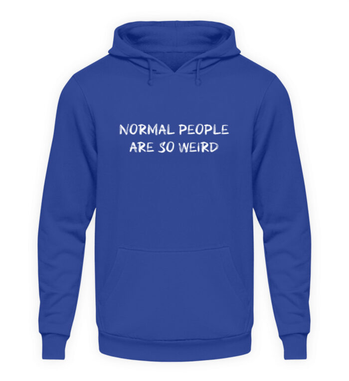 Normal People Are So Weird - Unisex Kapuzenpullover Hoodie-668