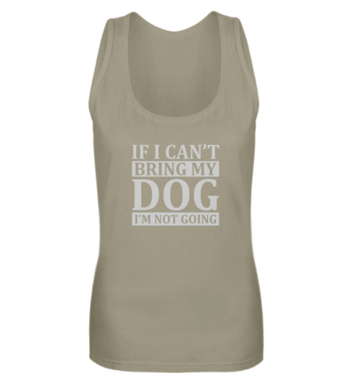 If I can-t bring my dog I-m not going - Frauen Tanktop-651