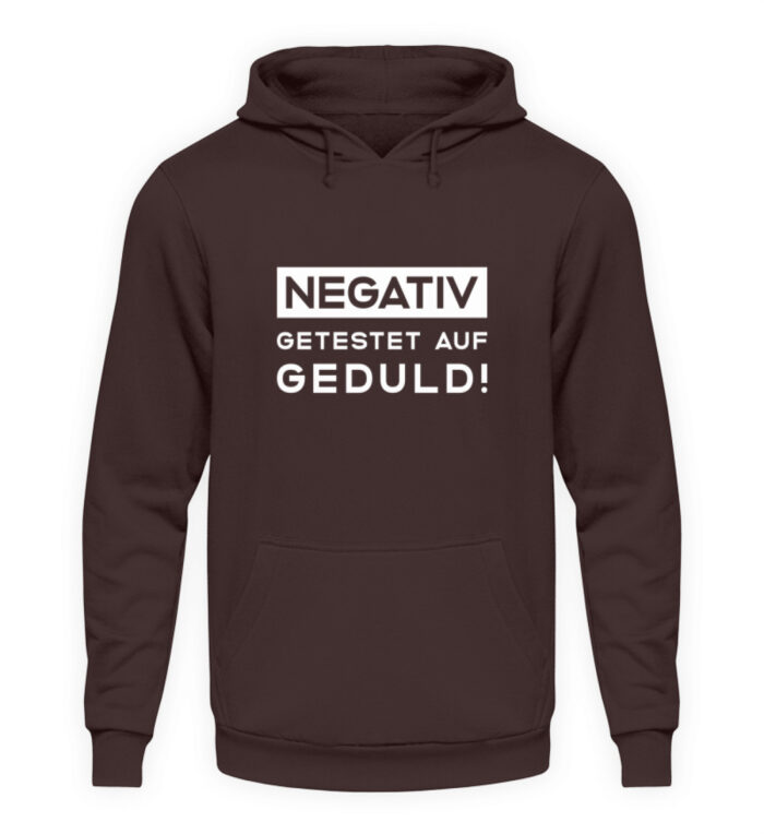 Negativ getestet auf Geduld - Unisex Kapuzenpullover Hoodie-1604