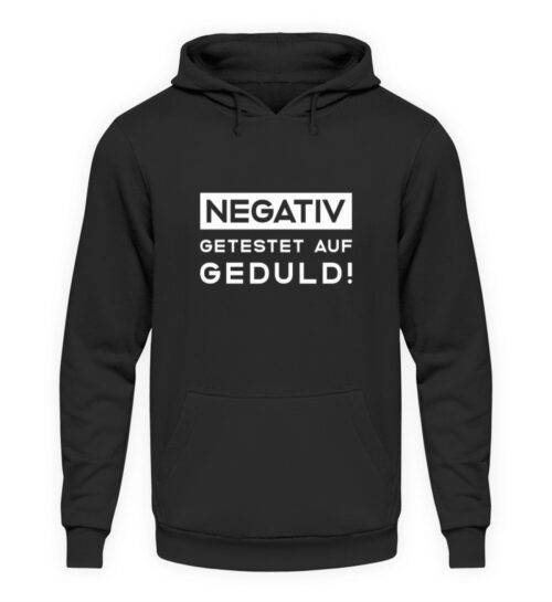 Negativ getestet auf Geduld - Unisex Kapuzenpullover Hoodie-1624