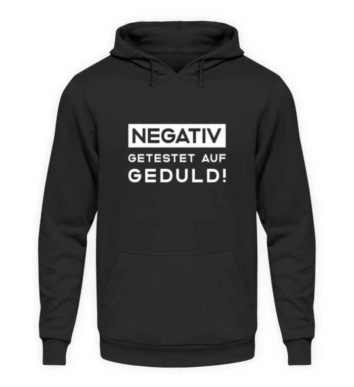 Negativ getestet auf Geduld - Unisex Kapuzenpullover Hoodie-1624