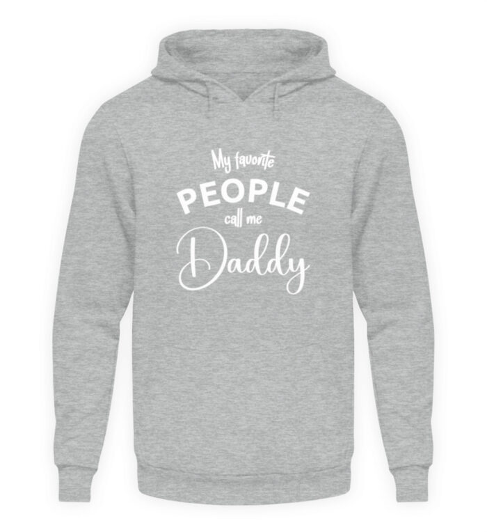 My favorite people call me daddy - Unisex Kapuzenpullover Hoodie-6807