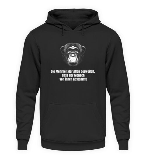 Die Mehrheit der Affen bezweifelt, dass der Mensch von ihnen abstammt! - Unisex Kapuzenpullover Hoodie-639