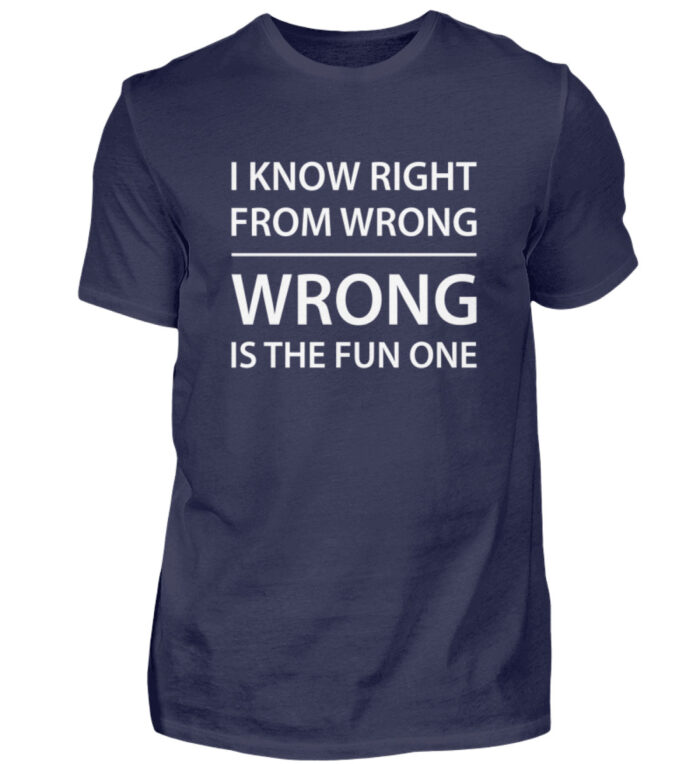 I know right from wrong - Herren Shirt-198