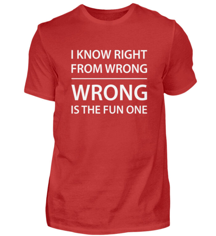 I know right from wrong - Herren Shirt-4