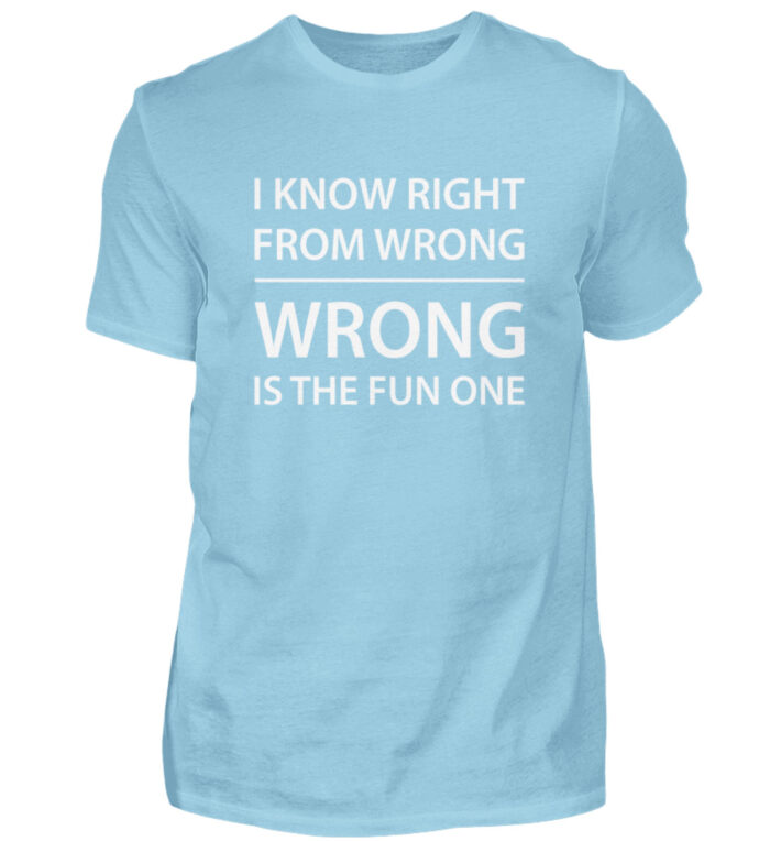 I know right from wrong - Herren Shirt-674