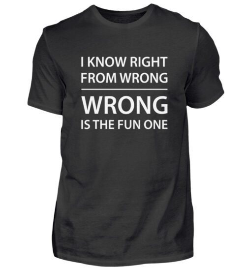 I know right from wrong - Herren Shirt-16