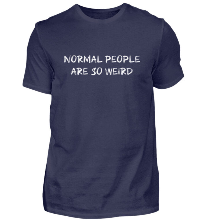 Normal People Are So Weird - Herren Shirt-198