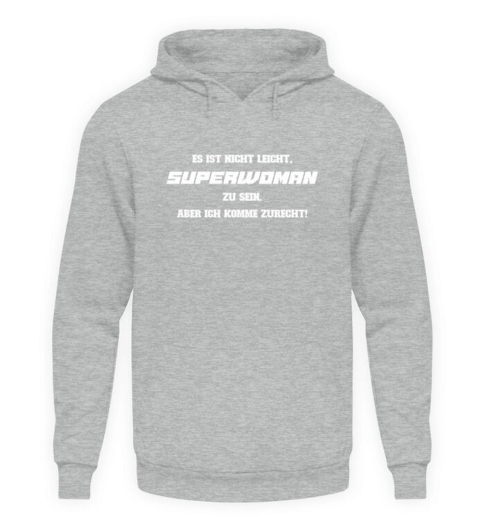 Es ist nicht leicht Superwoman zu sein - Unisex Kapuzenpullover Hoodie-6807