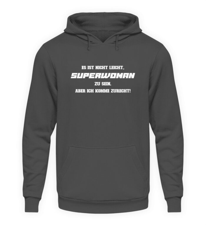 Es ist nicht leicht Superwoman zu sein - Unisex Kapuzenpullover Hoodie-1762