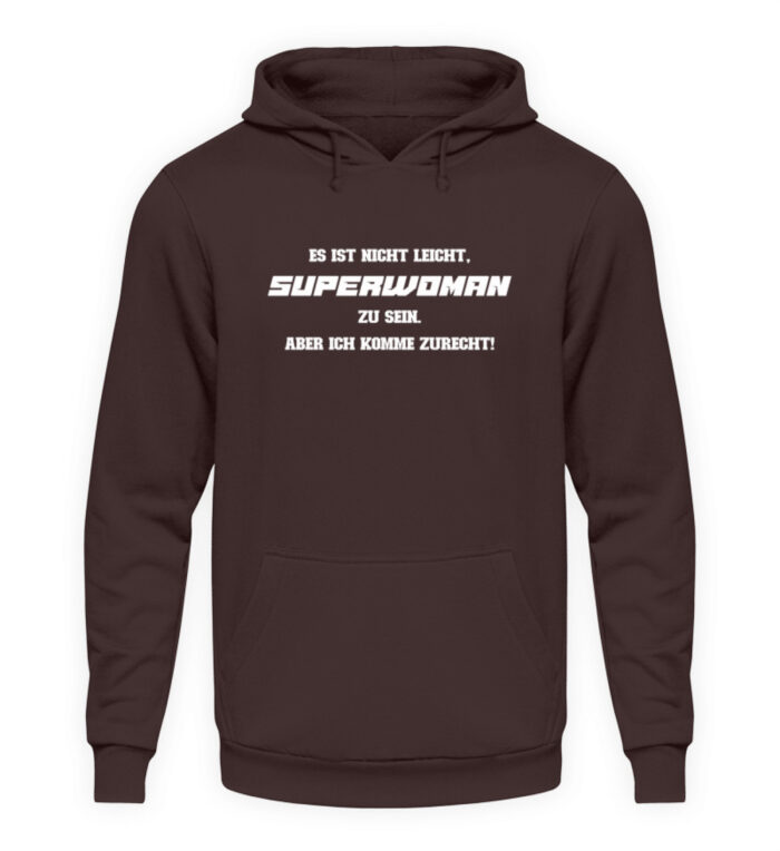 Es ist nicht leicht Superwoman zu sein - Unisex Kapuzenpullover Hoodie-1604